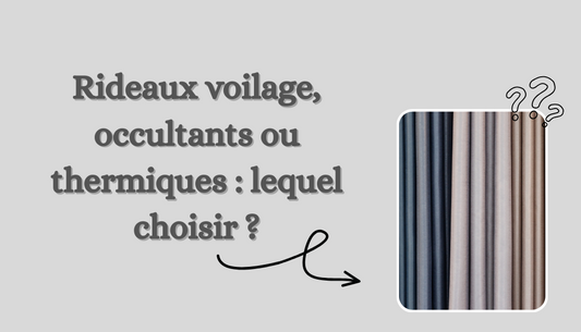 Rideaux voilage, occultants ou thermiques : lequel choisir ?