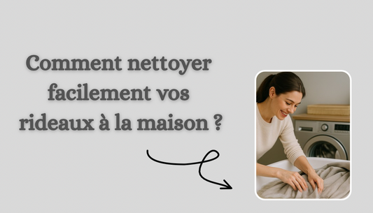 Comment nettoyer facilement vos rideaux à la maison ?