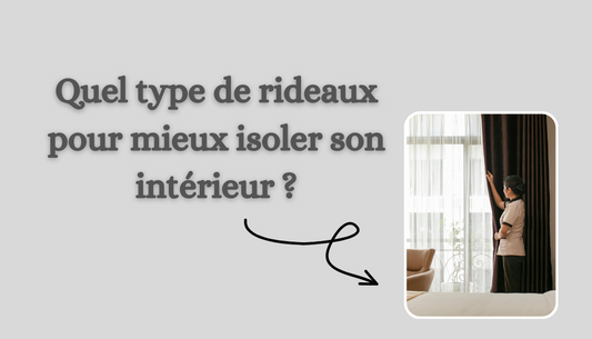Quel type de rideaux pour mieux isoler son intérieur ?
