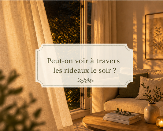 Peut-on voir à travers les rideaux le soir ?