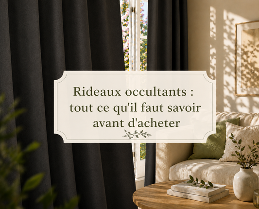 Rideaux occultants : tout ce qu'il faut savoir avant d'acheter