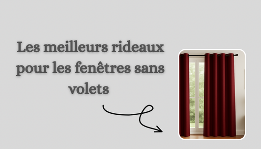 Les meilleurs rideaux pour les fenêtres sans volets