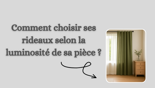 Comment choisir ses rideaux selon la luminosité de sa pièce ?